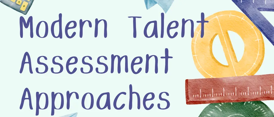 Introduction to Modern Talent Assessment: Explore Modern Approaches and How They Improve Your Hiring Process